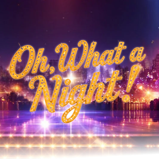 Oh, What A Night!